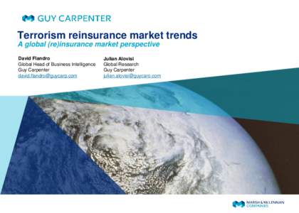 Terrorism reinsurance market trends A global (re)insurance market perspective David Flandro Global Head of Business Intelligence Guy Carpenter [removed]