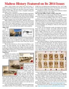 Maltese History Featured on Its 2014 Issues  Malta—which includes sister islands Gozo and Comino—is situated in the Mediterranean Sea, 60 miles south of Sicily. With a history spanning over 7,000 years, and at the cr
