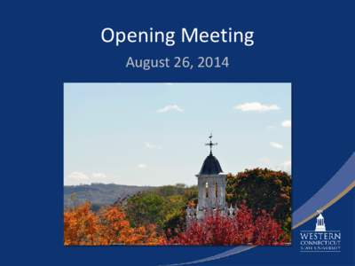 Opening Meeting August 26, 2014 Celebrating Our Successes • NEASC • NCATE