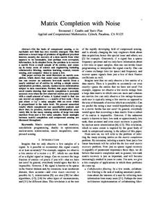 1  Matrix Completion with Noise Emmanuel J. Cand`es and Yaniv Plan Applied and Computational Mathematics, Caltech, Pasadena, CA 91125