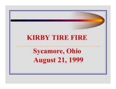Kirby Tire Fire Sycamore, Ohio August - September 1999