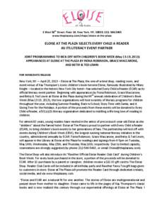 1 West 58th Street, Floor 14, New York, NY, 10019, www.theplazany.com/shops/eloise-at-the-plaza ELOISE AT THE PLAZA SELECTS EVERY CHILD A READER AS ITS LITERACY EVENT PARTNER JOINT PROGRAMMING TO KICK-OFF W