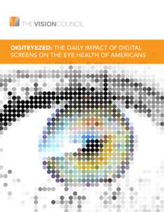 DigitEYEzed: The Daily Impact of Digital Screens on the eye health of Americans DigitEYEzed: The Daily Impact of Digital Screens on the eye health of Americans  Nearly 70% of American adults experience some form of digi