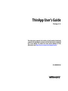 ThinApp User’s Guide ThinApp[removed]This document supports the version of each product listed and supports all subsequent versions until the document is replaced by a new edition. To check for more recent editions of th