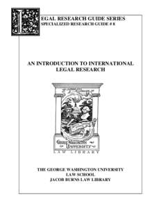 EGAL RESEARCH GUIDE SERIES SPECIALIZED RESEARCH GUIDE # 8 AN INTRODUCTION TO INTERNATIONAL LEGAL RESEARCH