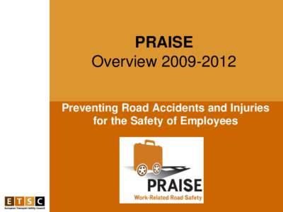 PRAISE OverviewPreventing Road Accidents and Injuries for the Safety of Employees  Introduction to ETSC