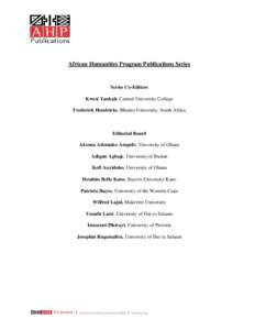 African Humanities Program Publications Series  Series Co-Editors Kwesi Yankah, Central University College Frederick Hendricks, Rhodes University, South Africa