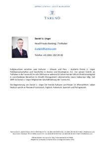 Daniel U. Unger Head Private Banking / Teilhaber  Telefon +00  Aufgewachsen zwischen zwei Kulturen – Schweiz und Peru – studierte Daniel U. Unger