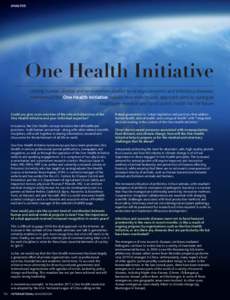 ANALYSIS  One Health Initiative Uniting human, animal and environment studies to wrangle zoonotic and infectious diseases, members of the One Health Initiative explain how their holistic approach aims to synergise health