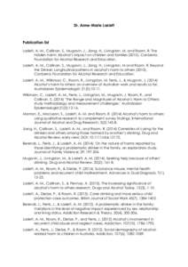 Dr. Anne-Marie Laslett  Publication list Laslett, A.-M., Callinan, S., Mugavin, J., Jiang, H., Livingston, M. and Room, R. The hidden harm: Alcohol’s impact on children and families[removed]Canberra: Foundation for Alc