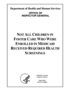 Not All Children in Foster Care Who Were Enrolled in Medicaid Received Required Health Screenings  (OEI[removed]; 02/15)