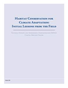 Habitat Conservation for Climate Adaptation: Initial Lessons from the Field National Oceanic and Atmospheric Administration (NOAA) Coastal Services Center