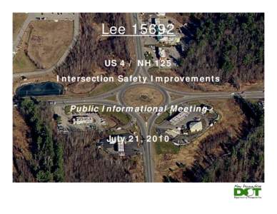 Lee[removed]US 4 / NH 125 Intersection Safety Improvements Public Informational Meeting July 21, 2010
