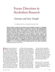 Future Directions in Alcoholism Research Genomics and Gene Transfer P. J. Brooks, Ph.D., and Robert H. Lipsky, Ph.D. Alcohol affects the process by which genes direct the synthesis of proteins (i.e., expression). Therefo