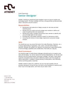 Career Opportunity  Senior Designer AtreNet is seeking an experienced senior designer to join our team of creative and technology experts. The ideal candidate will have a strong portfolio and demonstrable skills in inter