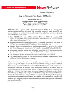 Release: IMMEDIATE  Snap-on Announces First Quarter 2015 Results Organic sales up 9.9%; Operating earnings before financial services of 16.7% of sales improves 120 basis points;