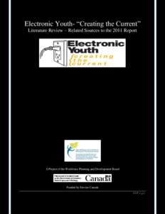 Electronic Youth- “Creating the Current” Literature Review – Related Sources to the 2011 Report A Project of the Workforce Planning and Development Board  Funded by Service Canada