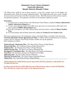 Mississippi Valley State University Computer Services Banner Service Request Forms The following forms should be used to request assistance or service from computer services for the database and administrative system. Pl