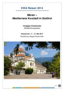 KWA Reisen 2014 Meran – Mediterrane Kurstadt in Südtirol 10-tägige Urlaubsreise (Wiederholungsreise) Reisetermin: Mai 2014