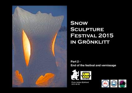 Snow Sculpture Festival 2015 in Grönklitt  Part 2 End of the festival and vernissage