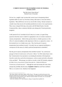 1 CURRENT ISSUES IN THE INTERPRETATION OF FEDERAL LEGISLATION The Hon Justice Susan Kenny 1 Federal Court of Australia On one view, tonight’s topic assumes that current issues in interpreting federal