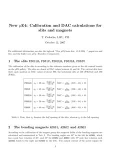 New µE4: Calibration and DAC calculations for slits and magnets T. Prokscha, LMU, PSI October 12, 2007 For additional information, see also the logbook “New µE4 beam line, [removed] –” pages two and five, and the