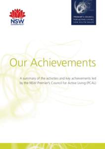 Our Achievements A summary of the activities and key achievements led by the NSW Premier’s Council for Active Living (PCAL) About the NSW Premier’s Council for Active Living (PCAL)