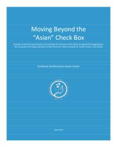 Moving Beyond the “Asian” Check Box Analyses of national opportunities and challenges for education data reform through data disaggregation that recognizes the unique identities of Asian American, Native Hawaiian & P