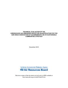 TECHNICAL EVALUATION OF THE GREENHOUSE GAS EMISSIONS REDUCTION QUANTIFICATION FOR THE SAN DIEGO ASSOCIATION OF GOVERNMENTS’ SB 375 SUSTAINABLE COMMUNITIES STRATEGY  December 2015