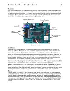 Tam Valley Depot Octopus Servo Driver Manual
  1 Overview The Octopus Servo Driver will control 8 turnouts manually by flipping a switch or with a pushbutton using
