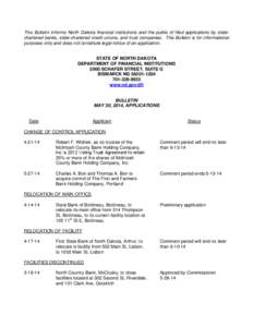 This Bulletin informs North Dakota financial institutions and the public of filed applications by statechartered banks, state-chartered credit unions, and trust companies. This Bulletin is for informational purposes only