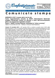 ANZIANO A CHI? L’essere attivi non ha età Torna l’appuntamento annuale di ANAP (Associazione Nazionale Artigiani Pensionati) Veneto ed affronta il tema dell’invecchiamento attivo con l’assessore regionale Lanzar