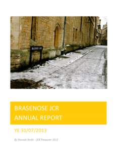 BRASENOSE JCR ANNUAL REPORT YE[removed]By Hannah Smith – JCR Treasurer 2013  BRASENOSE JCR ANNUAL REPORT[removed]