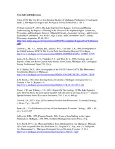 Iron-Selected References Allen, 1910, The Iron River Iron-Bearing District of Michigan; Publication 3: Geological Series 2, Michigan Geological and Biological Survey Publication 3, 151 p. William Cannon W., 2011, The Lak