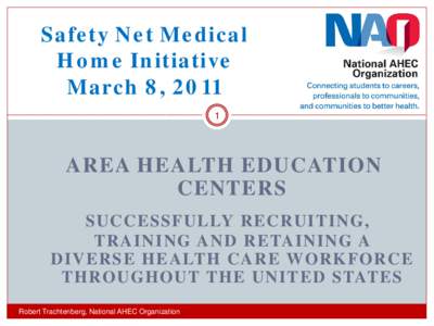 Safety Net Medical Home Initiative March 8, [removed]AREA HEALTH EDUCATION