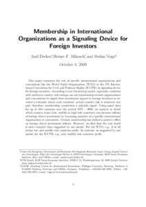 Membership in International Organizations as a Signaling Device for Foreign Investors Axel Dreher∗, Heiner F. Mikosch†, and Stefan Voigt‡ October 8, 2009