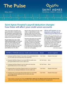 FALL[removed]Saint Agnes Hospital’s payroll deduction changes: how these will affect your credit union accounts After Saint Agnes Hospital’s new payroll software is introduced this