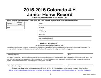 Colorado 4-H Junior Horse Record For Use by Members 8-10 Years Old Record years in the horse project, name, club, etc. Then print and sign this form at the start of your project. Species