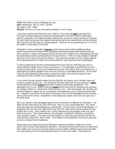 From: Rob Wisner [mailto:[removed]] Sent: Wednesday, May 16, 2007 3:33 PM To: EBSA, E-ORI - EBSA Subject: Comment on Fees and expense disclosure in 401k plans I have been working with 401k plans since 1982 so I ha