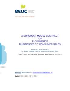 A EUROPEAN MODEL CONTRACT FOR E-COMMERCE BUSINESSES TO CONSUMER SALES Based on a Study for BEUC by Geraint Howells, Hans-W. Micklitz and Norbert Reich