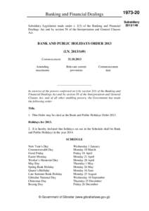 Banking and Financial Dealings Subsidiary Legislation made under s[removed]of the Banking and Financial Dealings Act and by section 58 of the Interpretation and General Clauses Act.  BANK AND PUBLIC HOLIDAYS ORDER 2013