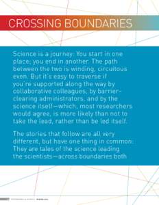 CROSSING BOUNDARIES Science is a journey: You start in one place; you end in another. The path between the two is winding, circuitous even. But it’s easy to traverse if you’re supported along the way by