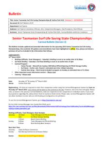    Bulletin	
     Title:	
  Senior	
  Tasmanian	
  Surf	
  Life	
  Saving	
  Championships	
  @	
  Carlton	
  Park	
  SLSC	
  	
  (Version	
  2	
  –	
  )	
   Document	
  ID:	
  SLST	
  B