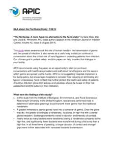 Q&A about the Fist Bump Study: [removed] “The fist bump: A more hygienic alternative to the handshake” by Sara Mela, BSc and David E. Whitworth, PhD (lead author) appears in the American Journal of Infection Control, V