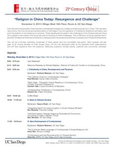 “Religion in China Today: Resurgence and Challenge” November 3, 2014 | Village West 15th Floor, Room A, UC San Diego Over the past three decades, there has been a remarkable resurgence of religious belief and practic