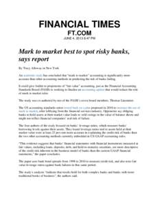 FINANCIAL TIMES FT.COM JUNE 4, 2013 6:47 PM Mark to market best to spot risky banks, says report