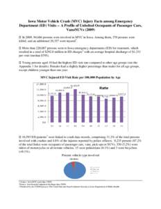 Iowa Motor Vehicle Crash (MVC) Injury Facts among Emergency Department (ED) Visits -- A Profile of Unbelted Occupants of Passenger Cars, Vans/SUVs (2009) � In 2009, 94,686 persons were involved in MVC in Iowa. Among th