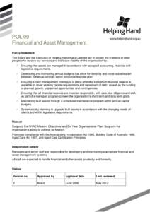 POL 09 Financial and Asset Management Policy Statement The Board and the Executive of Helping Hand Aged Care will act to protect the interests of older people who receive our services and the future viability of the orga