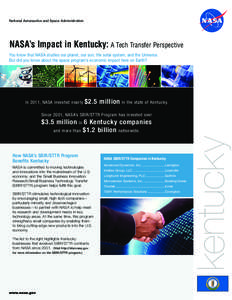 National Aeronautics and Space Administration  NASA’s Impact in Kentucky: A Tech Transfer Perspective You know that NASA studies our planet, our sun, the solar system, and the Universe. But did you know about the space