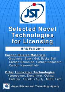 Selected Novel Technologies for Licensing MRS Fall 2011 Carbon Related Materials ・Graphene, Bucky Gel, Bucky Ball,
